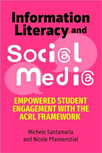 Information Literacy and Social Media Empowered Student Engagement with the ACRL Framework