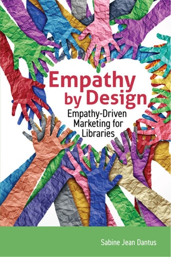 Empathy by Design Empathy-driven Marketing for Libraries