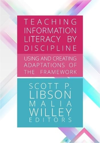 Teaching Information Literacy by Discipline: Using and Creating Adaptations of the Framework