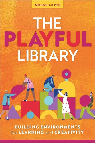 The Playful Library Building Environments for Learning and Creativity