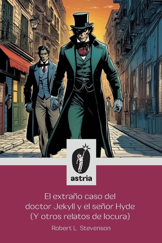 El Extraño Caso Del Doctor Jekyll Y El Señor Hyde (y Otros Relatos de Locura)