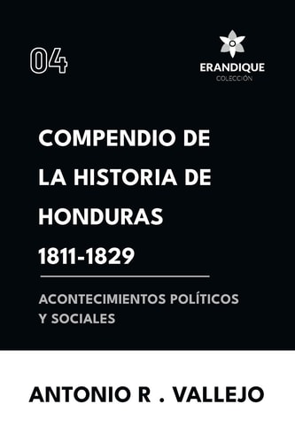 Compendio de la historia de Honduras 1811-1829 (Acontecimientos políticos y sociales)