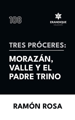 Tres próceres Morazán, Valle y el padre Trino