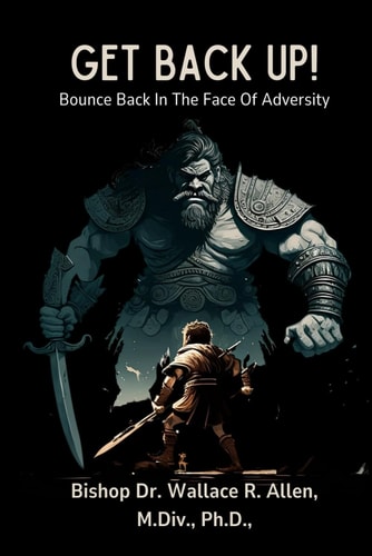 Get Back Up! Bounce Back In The Face Of Adversity