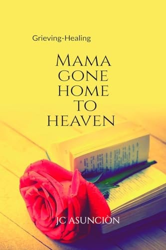 MAMA GONE HOME TO HEAVEN Grieving- Healing