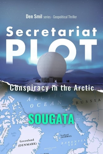 Secretariat Plot - Conspiracy in the Arctic Den Smil Series - Geopolitical Thriller