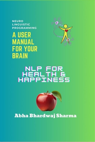 NLP FOR Health & Happiness "Unlocking Your Full Potential for Well-Being and Joy"