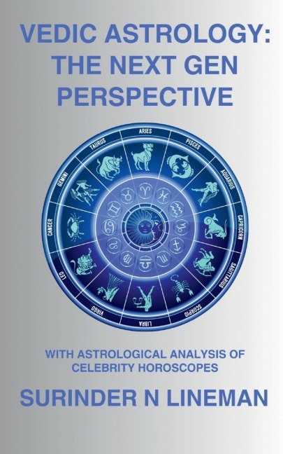 Vedic Astrology: The Next Gen Perspective: With Astrological Analysis of Celebrity Horoscopes