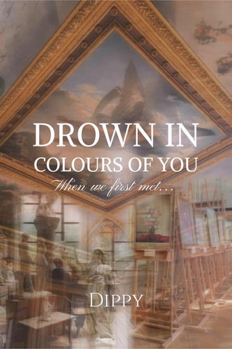 Drown In Colours Of You When We First Met...