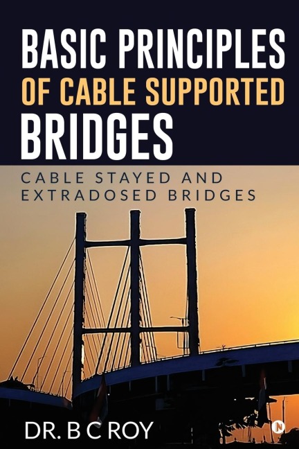 Basic Principles of Cable Supported Bridges: Cable Stayed and Extradosed bridges