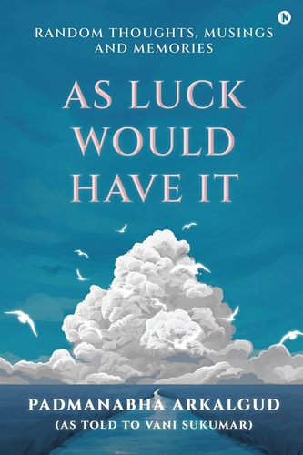 As Luck Would Have It Random Thoughts, Musings and Memories