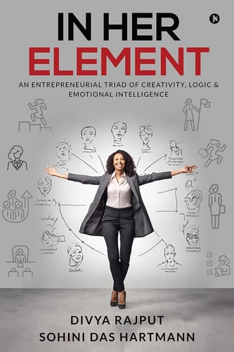In Her Element An Entrepreneurial Triad of Creativity, Logic and Emotional Intelligence