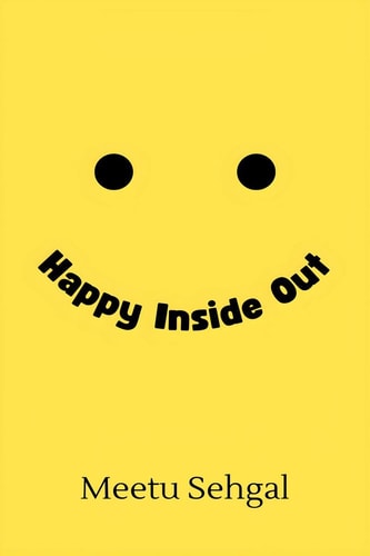 Happy Inside Out Your Guide to Understanding and Handling Emotions and Moods