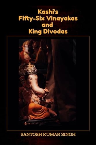 Kashi's Fifty-Six Vinayakas and King Divodas
