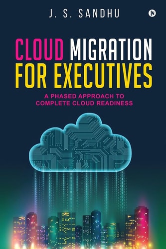 Cloud Migration for Executives A Phased Approach To Complete Cloud Readiness