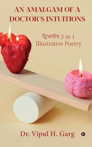 An Amalgam of A Doctor's Intuitions... द्विभाषीय 3 in 1 Illustrative Poetry