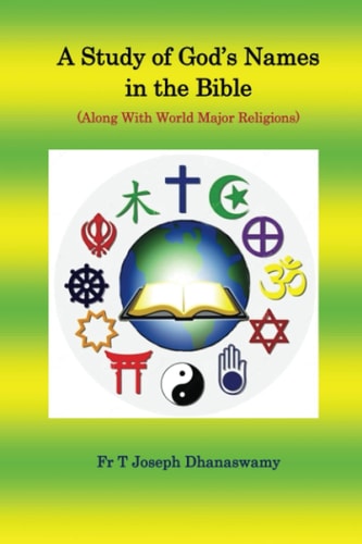 A Study of God's Names in the Bible (Along With World Major Religions) Volume 1