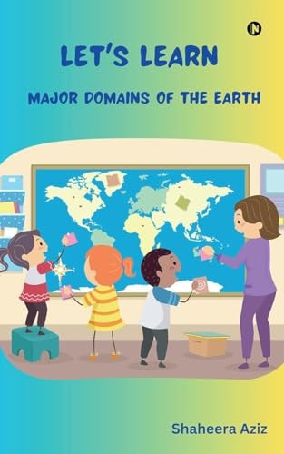Let's Learn Major Domains of the Earth Revealing the Untold Stories of Your Beloved Cricketers