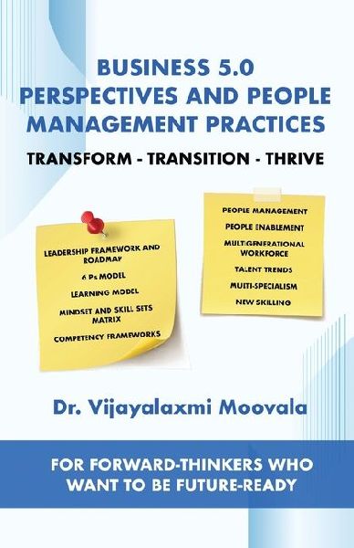 Business 5.0 Perspectives and People Management Practices: Transform-Transition-Thrive For forward-thinkers who want to be future-ready