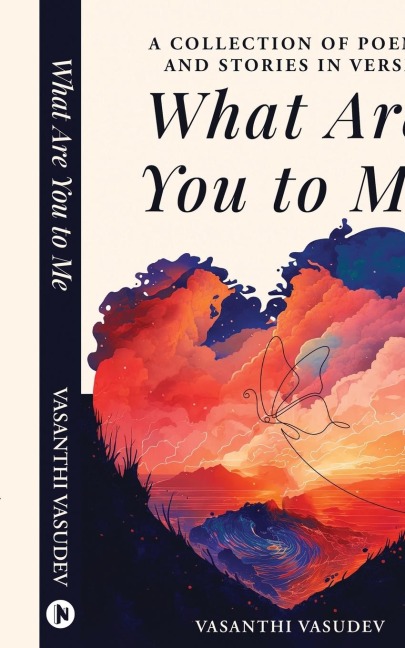What Are You to Me (Black and White Edition): A Collection of Poems and Stories in Verse