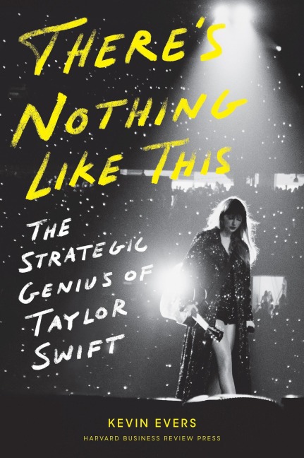 Theres Nothing Like This: The Strategic Genius of Taylor Swift