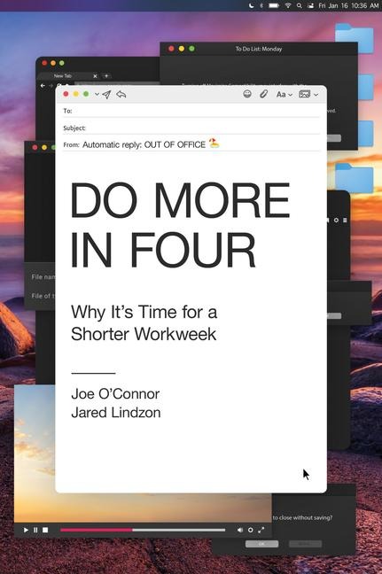 Do More in Four: Why Its Time for a Shorter Workweek