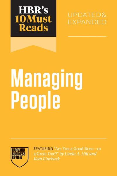 HBRs 10 Must Reads on Managing People, Updated and Expanded