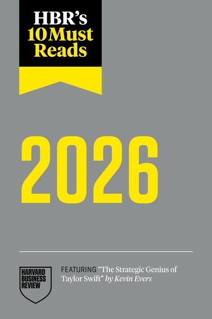 Hbrs 10 Must Reads 2026: The Definitive Management Ideas of the Year from Harvard Business Review (Featuring the Strategic Genius of Taylor Swift by Kevin Evers)