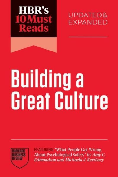 HBRs 10 Must Reads on Building a Great Culture