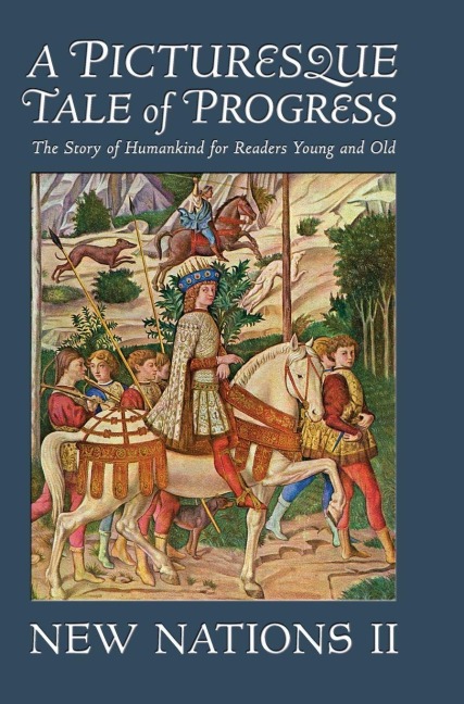 A Picturesque Tale of Progress: The Story of Humankind for Readers Young and Old: New Nations II