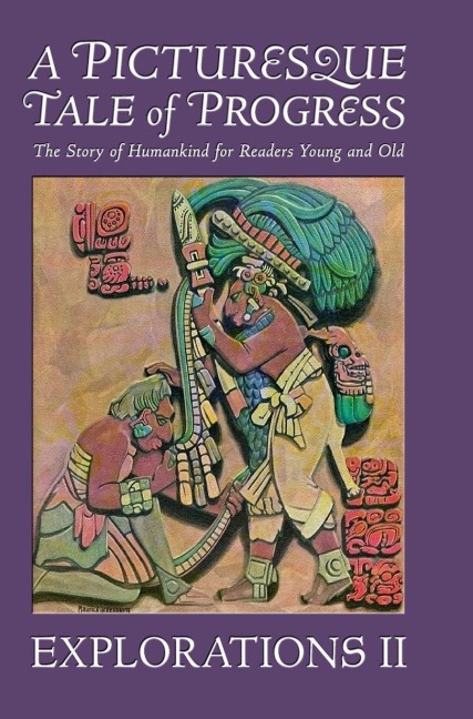A Picturesque Tale of Progress: The Story of Humankind for Readers Young and Old: Explorations II