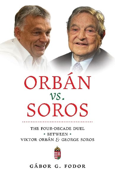 Orbán vs. Soros: The Four-Decade Duel Between Viktor Orbán & George Soros