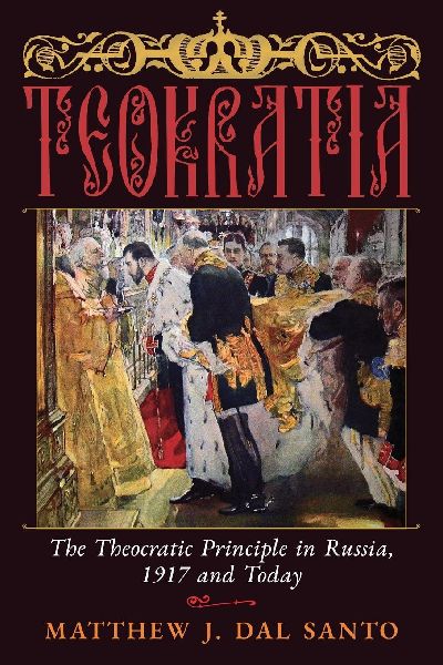 Teokratia: The Theocratic Principle in Russia, 1917 and Today