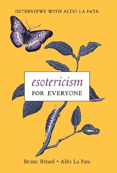 Esotericism for Everyone: Interviews with Aldo La Fata