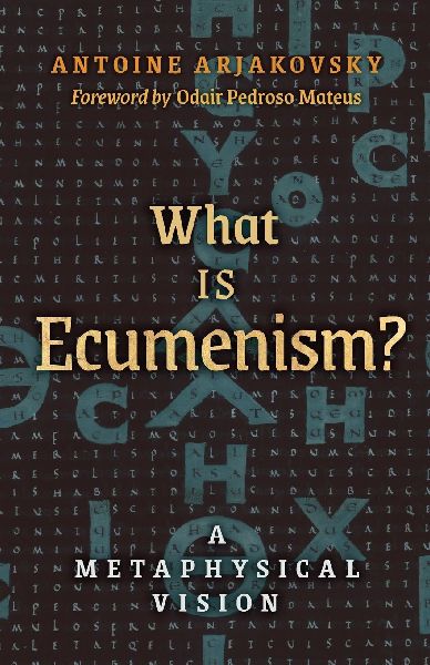 What is Ecumenism?: A Metaphysical Vision