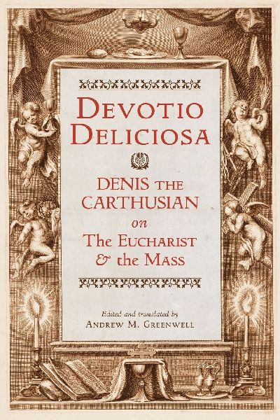 Devotio Deliciosa: Denis the Carthusian on the Mass and the Eucharist