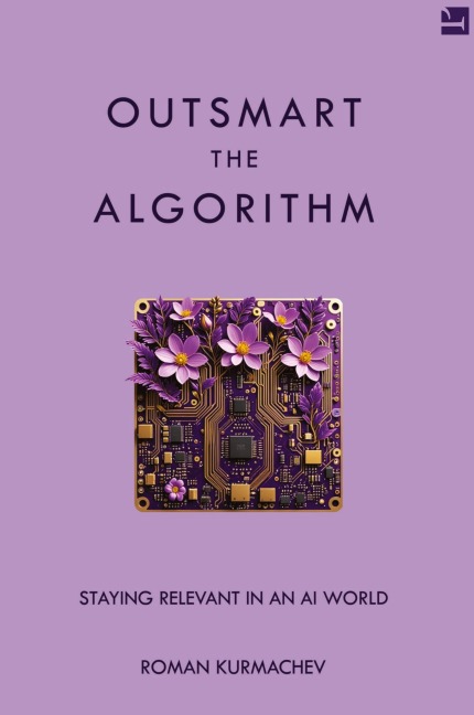 Outsmart the Algorithm: Staying Relevant in an AI World