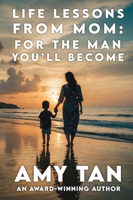 Life Lessons From Mom: For The Man Youll Become