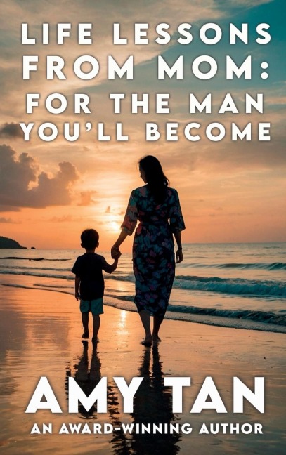 Life Lessons From Mom: For The Man Youll Become