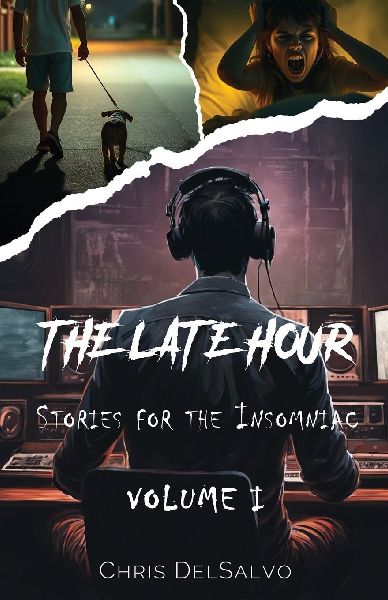 The Late Hour, Stories for the Insomniac.: Volume 1
