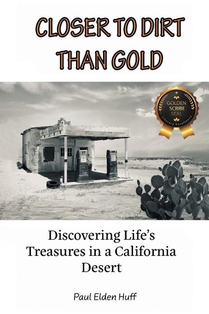 Closer To Dirt Than Gold: Discovering Lifes Treasures in a California Desert