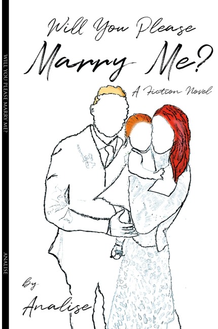 Will You Please Marry Me?: A Fiction Novel