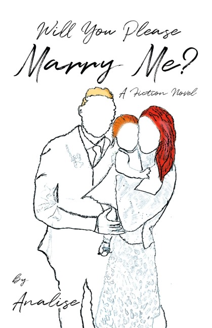 Will You Please Marry Me?: A Fiction Novel