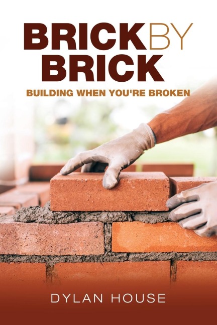 Brick by Brick: Building When Youre Broken