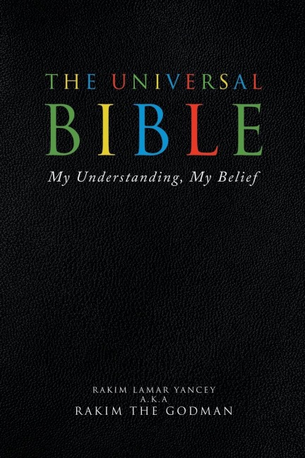 The Universal Bible: My Understanding, My Belief