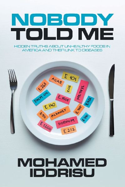 Nobody Told Me: Hidden Truths About Unhealthy Foods in America and Their Link to Diseases