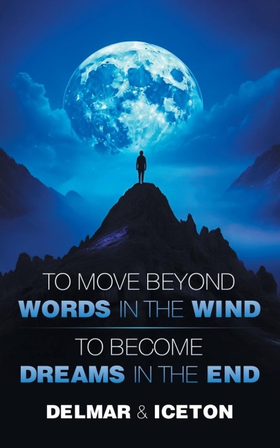 To Move Beyond Words in the Wind: To Become Dreams in the End