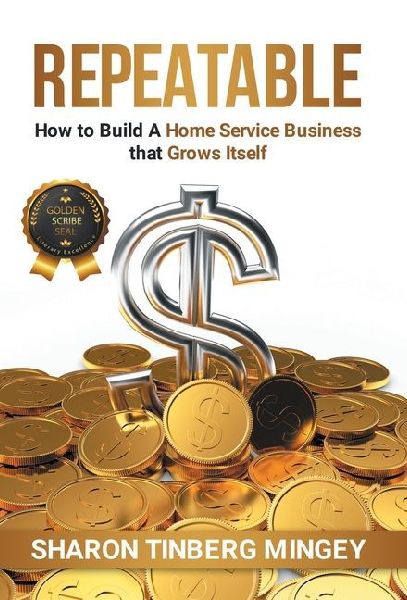 Repeatable: How to Build A Home Service Business that Grows Itself