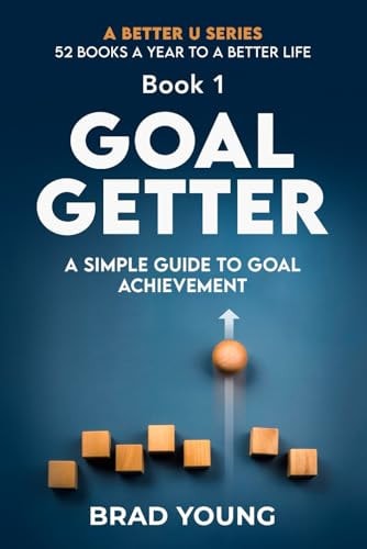 Goal Getter A Simple Guide to Goal Achievement