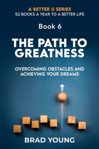 The Path to Greatness Overcoming Obstacles and Achieving Your Dreams